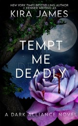 Tempt Me Deadly - Kira James - 9781953572714