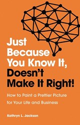 Just Because You Know it, Doesn't Make it Right - Kathryn Jackson - 9781953586070