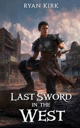 Last Sword in the West - Ryan Kirk - 9781953692047