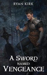 A Sword Named Vengeance - KIRK,  Ryan - 9781953692184