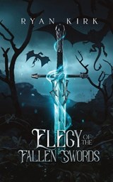 Elegy of the Fallen Swords - Ryan Kirk - 9781953692573