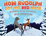 How Rudolph Got His Red Nose - Ann McKinney - 9781953709196