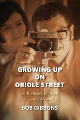 Growing Up On Oriole Street - Bob Gibbons - 9781953728029