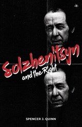 Solzhenitsyn and the Right - Spencer J Quinn - 9781953730572