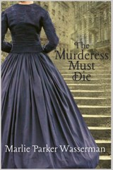 The Murderess Must Die - WASSERMAN,  Marlie Parker - 9781953789877