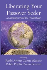 Liberating Your Passover Seder - Rabbi Arthur O Waskow ; Rabbi Phyllis O Berman - 9781953829061