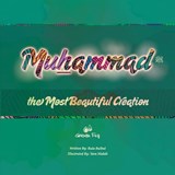 Muhammad the Most Beautiful Creation - Yara Mahdi ; Rula Bulbul - 9781953836519