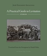A Practical Guide to Levitation - Jose Eduardo Agualusa - 9781953861634