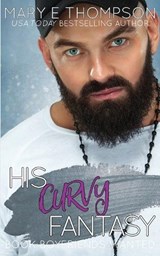 His Curvy Fantasy - Mary E Thompson - 9781953879240