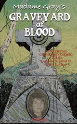 Madame Gray's Graveyard of Blood - Hellbound Books Publishing LLC - 9781953905802