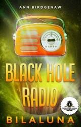 Black Hole Radio - Bilaluna - Ann Birdgenaw - 9781953910516