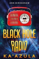 Black Hole Radio - Ka'Azula - Ann Birdgenaw - 9781953910691
