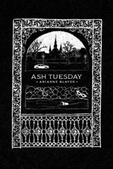 Ash Tuesday - Ariadne Blayde - 9781953932099