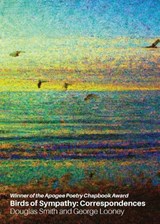 Birds of Sympathy: Correspondences - Douglas Smith - 9781953932143