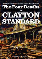 The Four Deaths of Clayton Standard - Josh Patrick Sheridan - 9781953932150