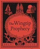 The Wingtip Prophecy - Brent House - 9781953932198