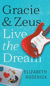 Gracie & Zeus Live the Dream - Elizabeth Roderick - 9781953971067
