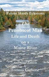 The Penobscot Man - Life and Death on a Maine River - Tommy Carbone ; Fannie Hardy Eckstorm - 9781954048188