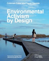 Environmental Activism by Design - Coleman Coker ; Sarah Gamble ; Katie Swenson ; Thomas Fisher - 9781954081796
