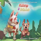Riley and Milo: A Puppy's Story of Coping With Grief and Loss - D'ADDEO,  Cassie L. - 9781954094031