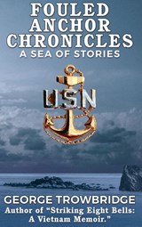 Fouled Anchor Chronicles - George Trowbridge - 9781954094734