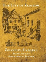 The City of Zloczow (Zolochiv, Ukraine) - Baruch Karu (Krupnik) - 9781954176560