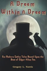 A Dream Within A Dream - Gregory L Norris - 9781954253223
