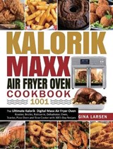 Kalorik Maxx Air Fryer Oven Cookbook 1001 - LARSEN,  Gina - 9781954294424