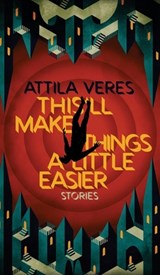 This'll Make Things a Little Easier - Attila Veres - 9781954321939