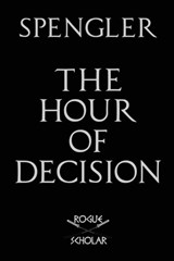 The Hour of Decision - Oswald Spengler - 9781954357006