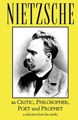 Nietzsche as Critic, Philosopher, Poet and Prophet - Friedrich Nietzsche - 9781954357112