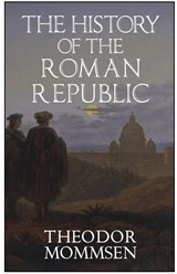 The History of the Roman Republic - Theodor Mommsen - 9781954357181