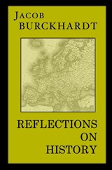Reflections on History - Jacob Burckhardt - 9781954357341