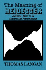 The Meaning of Heidegger - Thomas Langan - 9781954357372