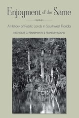 Enjoyment of the Same: A History of Public Lands in Southwest Florida - Nicholas Penniman - 9781954396357