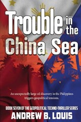 Trouble in the China Sea - Andrew B. Louis - 9781954396579