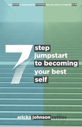 7 Step Jumpstart to Becoming Your Best Self - Ericka Johnson Settles - 9781954414747