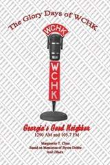 The Glory Days of WCHK - Marguerite T. Cline - 9781954617575