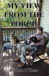 My View from the Porch - Bob O'Rear - 9781954617643