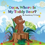 Oops, Where Is My Teddy Bear? - Sunsheray T. Carter - 9781954617773