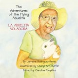 The Adventures of the Flying Abuelita: La Abuelita Voladora - Lorraine Rodriguez-Reyes - 9781954617971