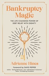 Bankruptcy Magic: The Life-Changing Power of Debt Relief with Dignity - Shannon Buritz - 9781954757530