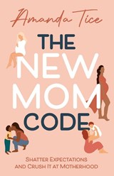 The New Mom Code - Amanda Tice - 9781954801288