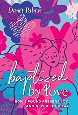 Baptized by Love - Danet Palmer - 9781954801370