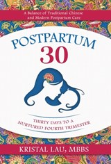 Postpartum 30: Thirty Days to a Nurtured Fourth Trimester - Kristal Lau - 9781954801578