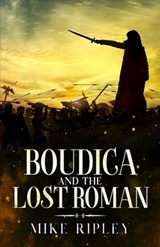 Boudica and the Lost Roman - Mike Ripley - 9781954841864