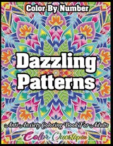 Color by Number Dazzling Patterns - Anti Anxiety Coloring Book for Adults - Color Questopia - 9781954883277
