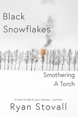 Black Snowflakes Smothering A Torch - Ryan Stovall - 9781954907270