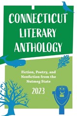 Connecticut Literary Anthology 2023: Celebrating Authors From the Nutmeg State - Victoria Buitron - 9781954907942
