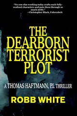 The Dearborn Terrorist Plot - Robb White - 9781955036917